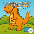Dino Vriendjes Avontuur: Kleur Je Prehistorische Vrienden! Kleurboek Voorkant